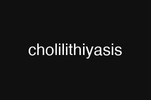 cholilithiyasis