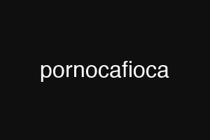 pornocafioca