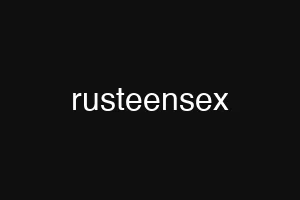 rusteensex