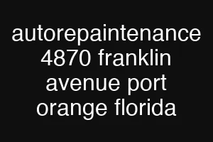 autorepaintenance 4870 franklin avenue port orange florida