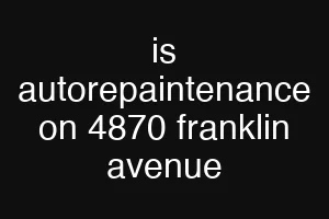 is autorepaintenance on 4870 franklin avenue