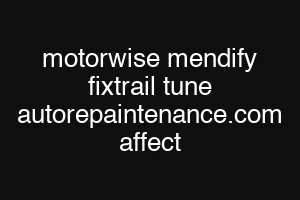 motorwise mendify fixtrail tune autorepaintenance.com affect